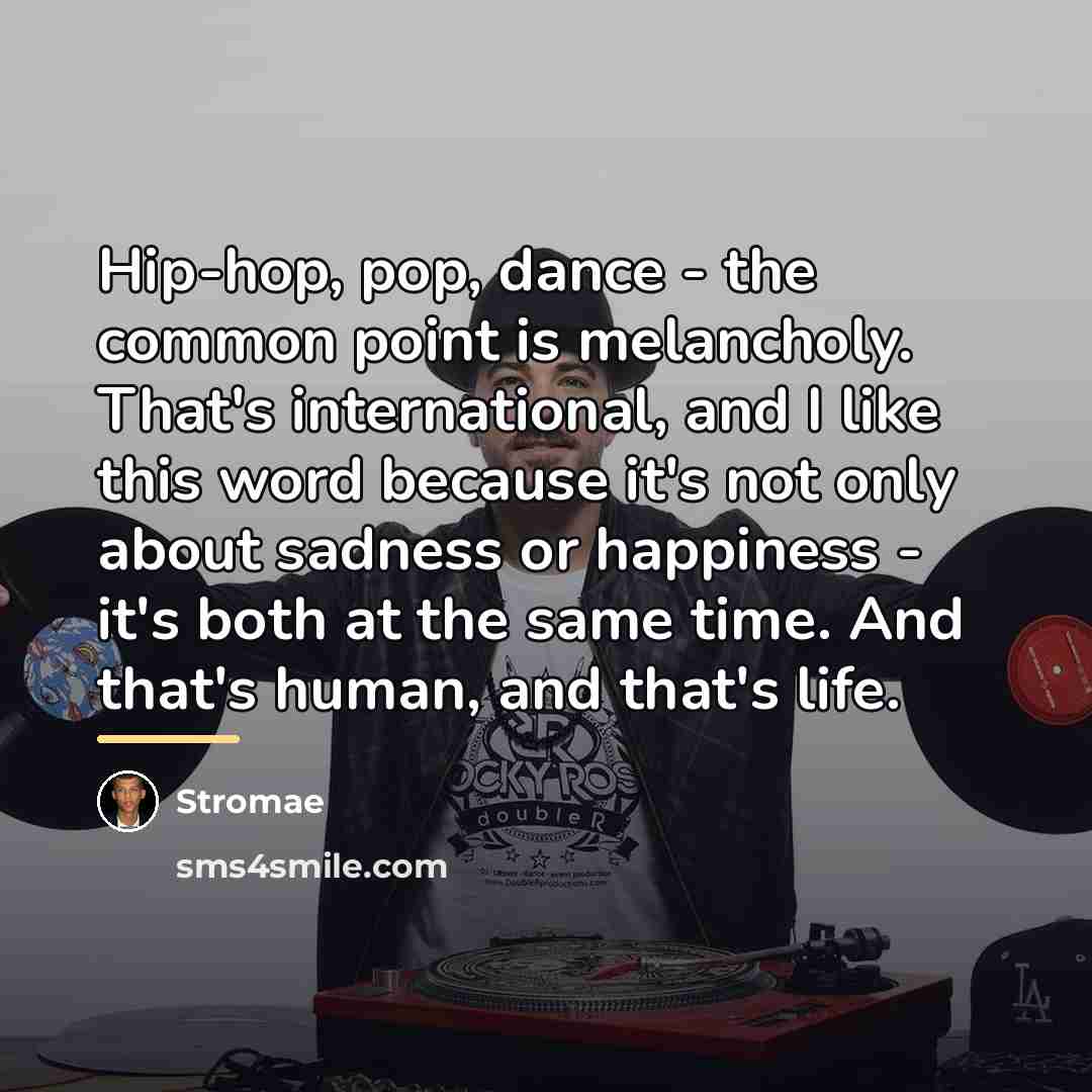 “Hip-hop, pop, dance - the common point is melancholy. That's…” quote by Stromae