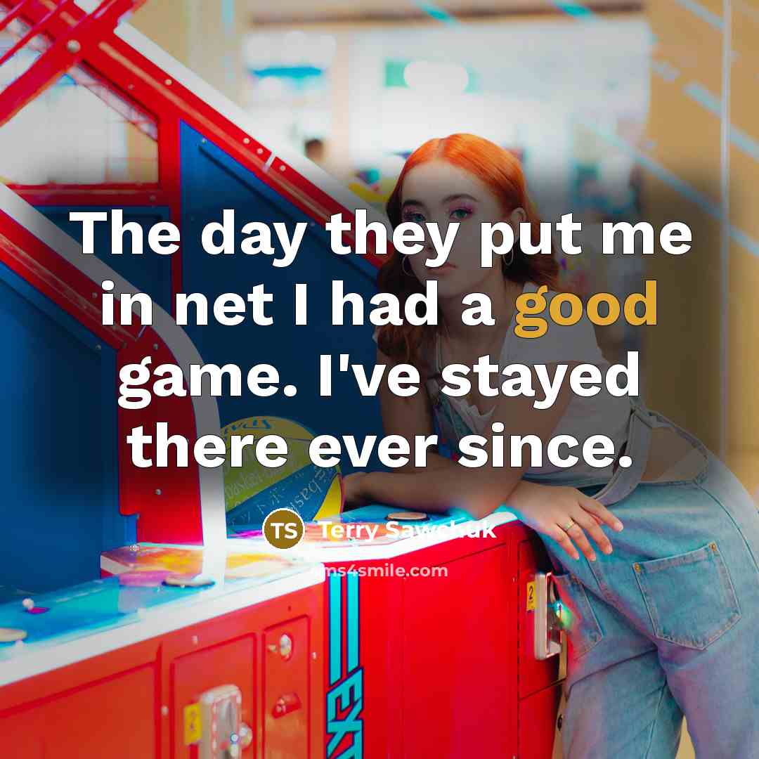 “The day they put me in net I had a…” quote by Terry Sawchuk
