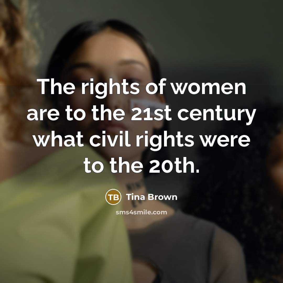 “The rights of women are to the 21st century what…” quote by Tina Brown