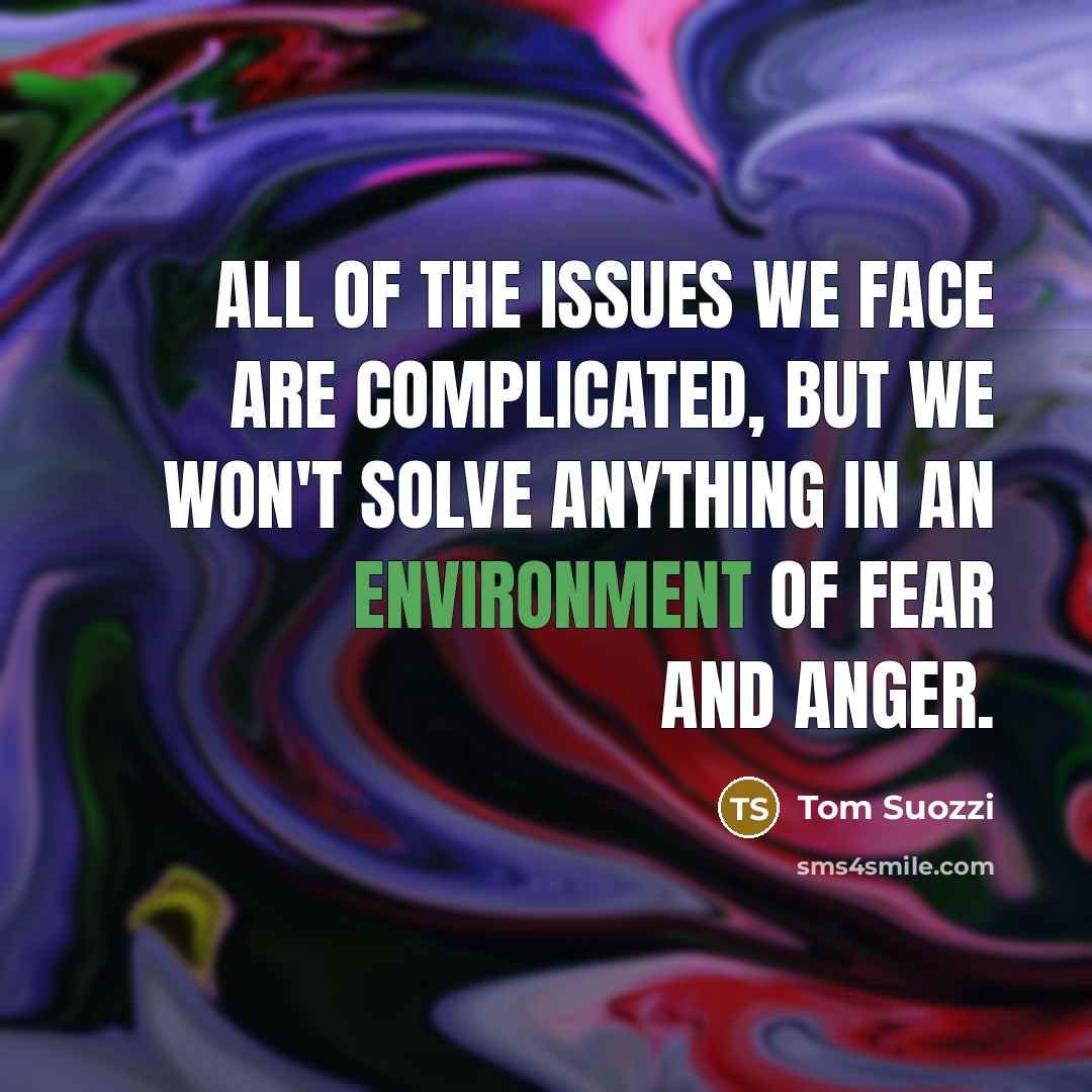 “All of the issues we face are complicated, but we…” quote by Tom Suozzi