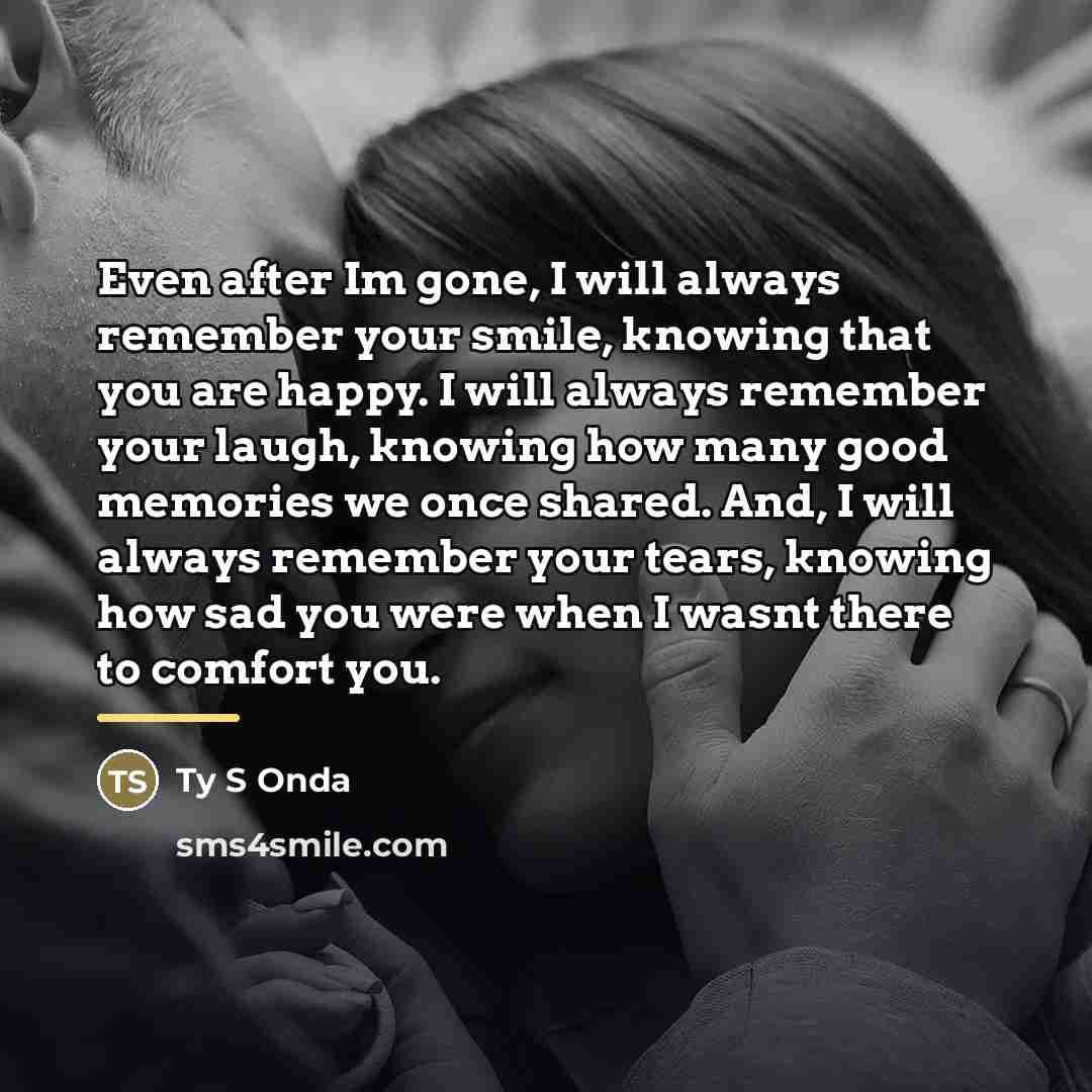 “Even after Im gone, I will always remember your smile,…” quote by Ty S Onda