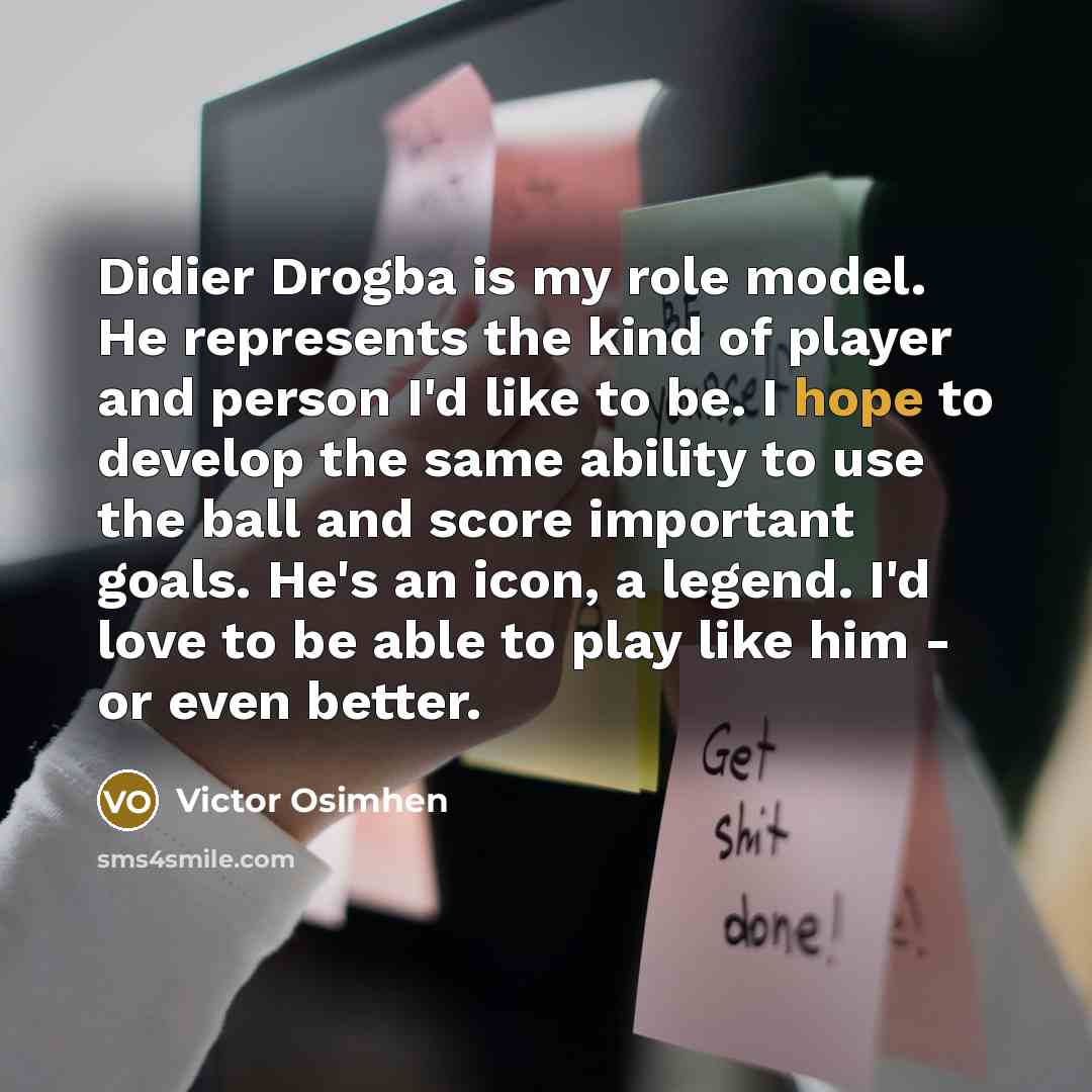 “Didier Drogba is my role model. He represents the kind…” quote by Victor Osimhen