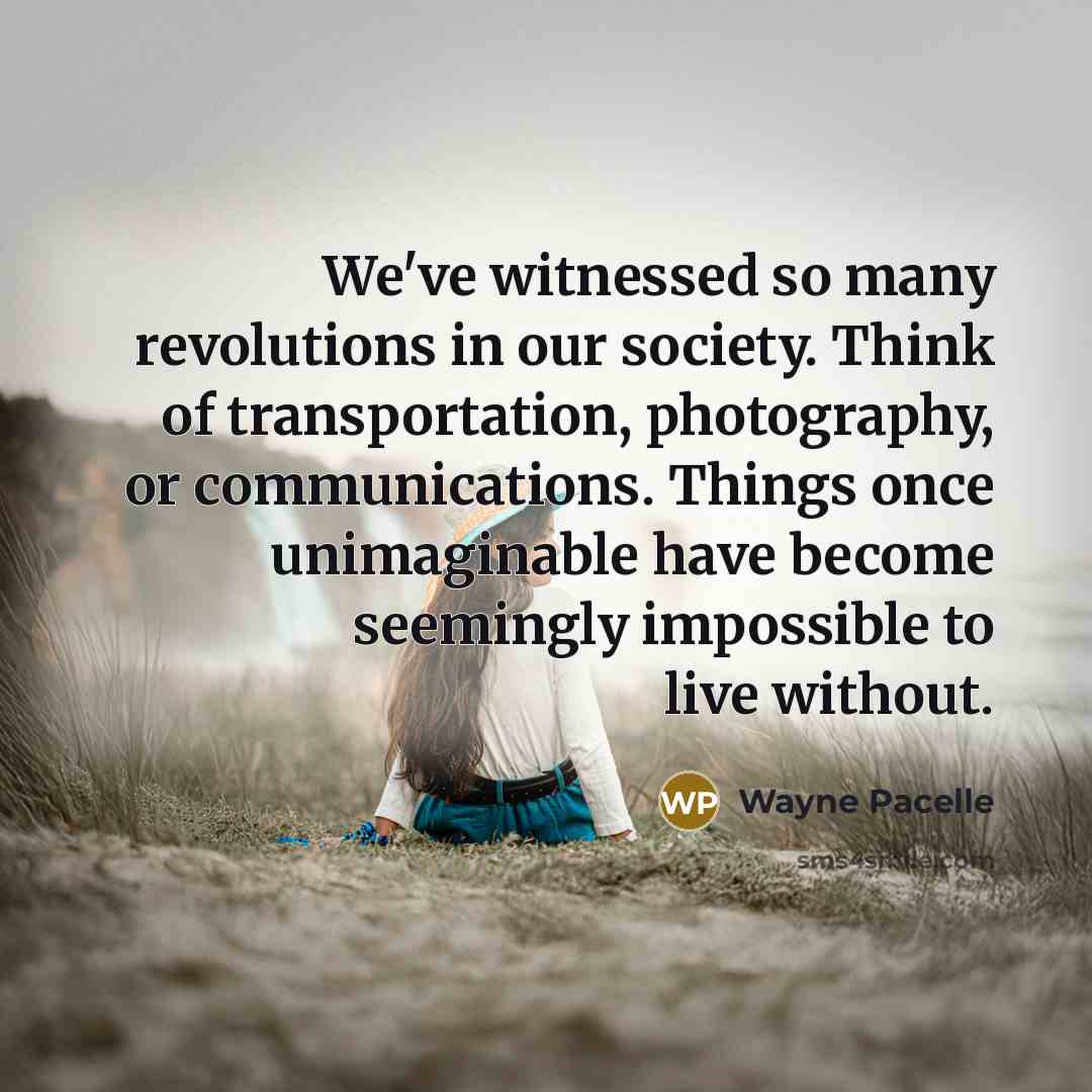 “We've witnessed so many revolutions in our society. Think of…” quote by Wayne Pacelle