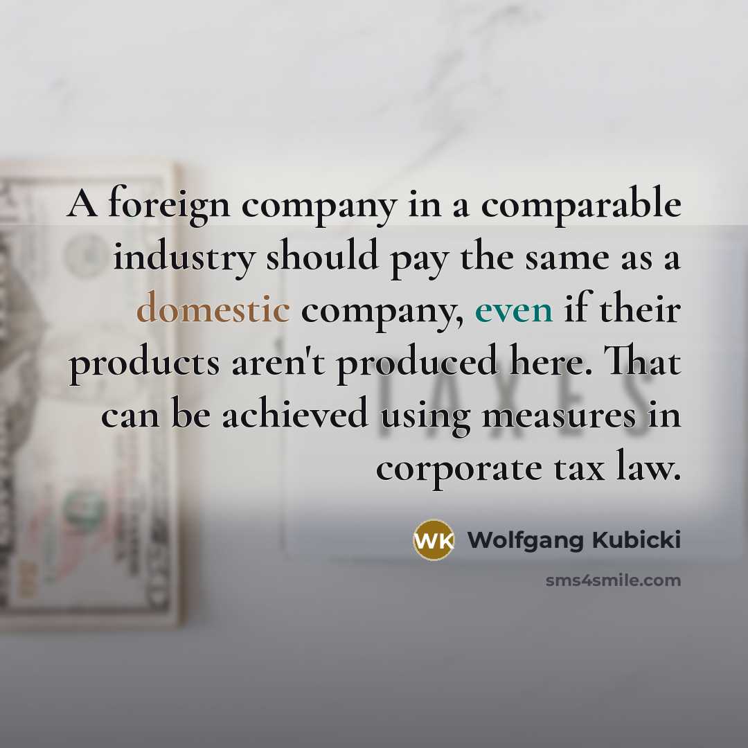 “A foreign company in a comparable industry should pay the…” quote by Wolfgang Kubicki