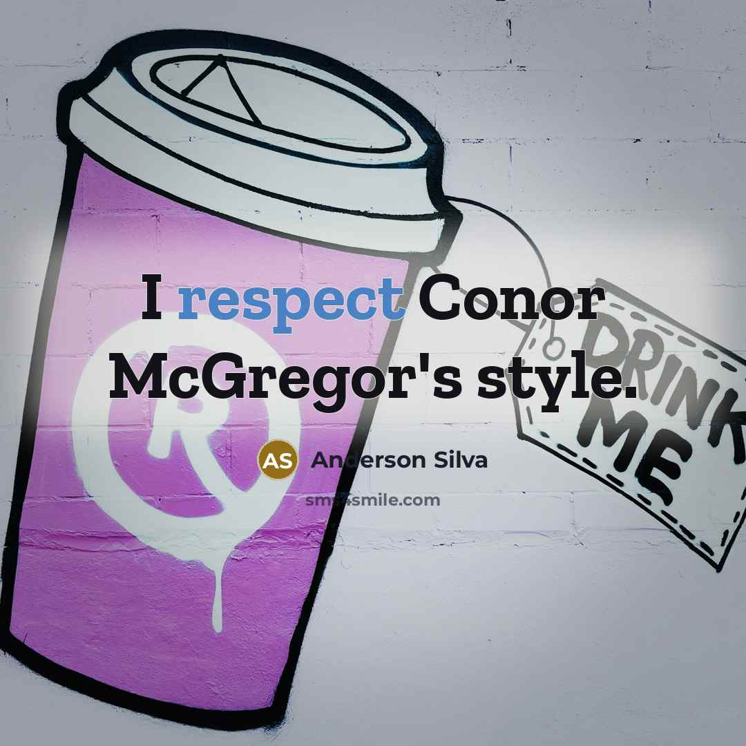“I respect Conor McGregor's style.…” quote by Anderson Silva