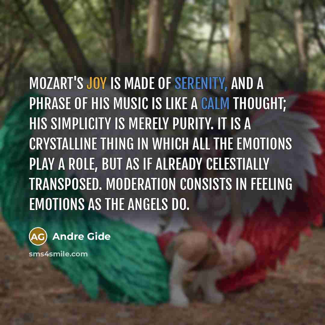“Mozart's joy is made of serenity, and a phrase of…” quote by Andre Gide
