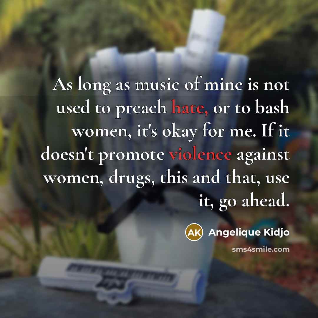 “As long as music of mine is not used to…” quote by Angelique Kidjo