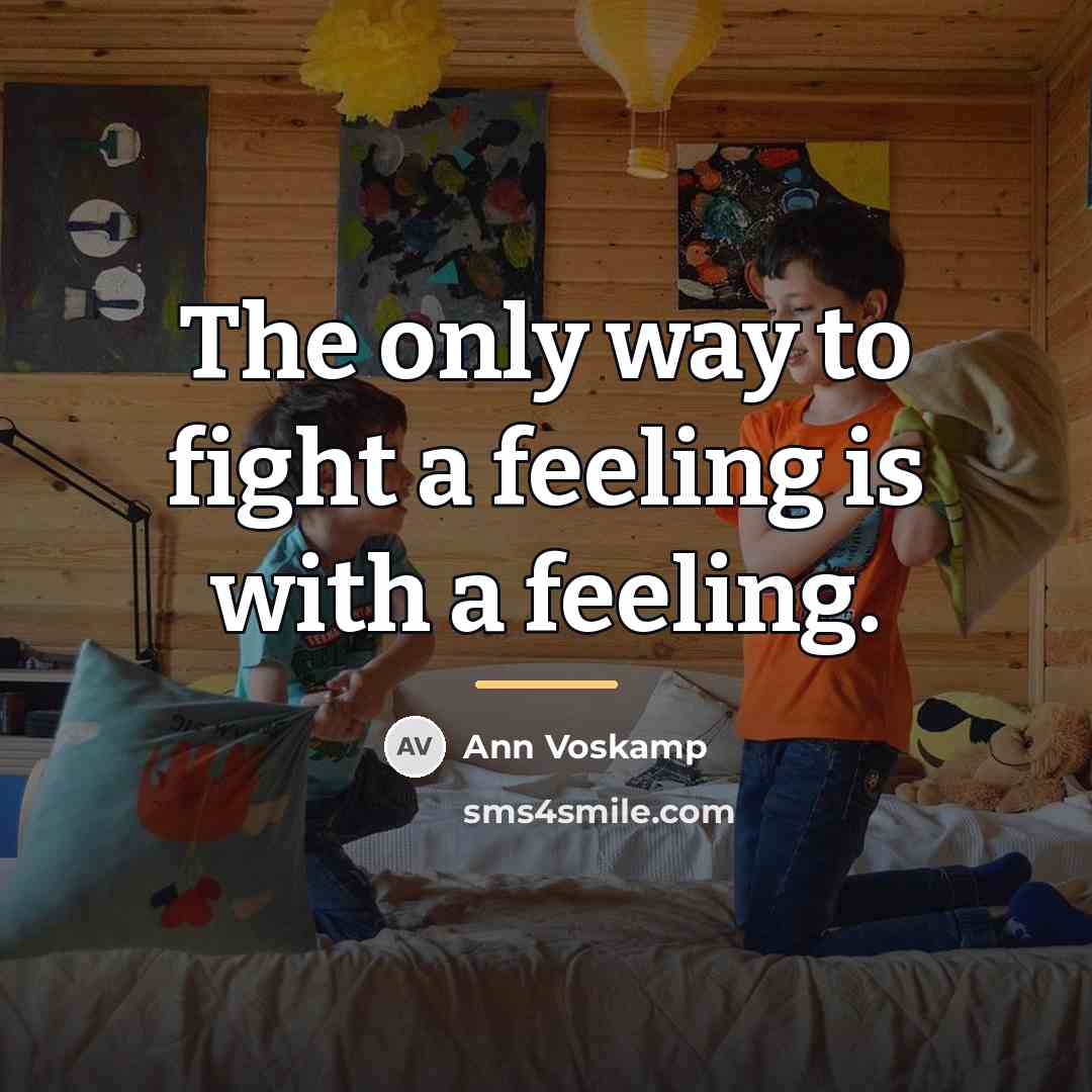 “The only way to fight a feeling is with a…” quote by Ann Voskamp