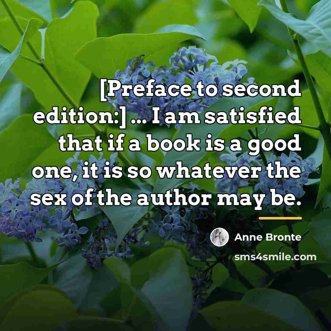 “[Preface to second edition:] ... I am satisfied that if…” quote by Anne Bronte