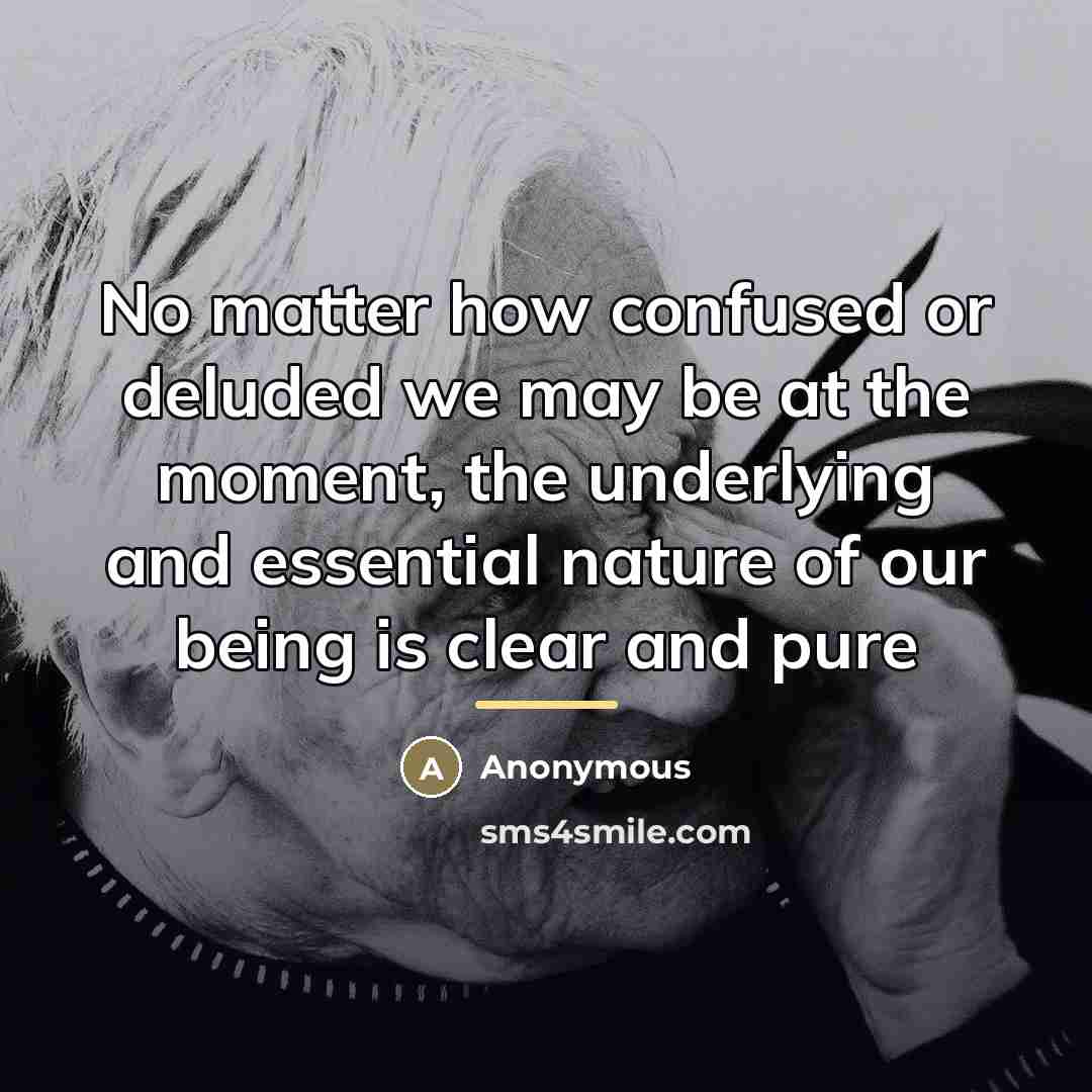 “No matter how confused or deluded we may be at…” quote by Anonymous