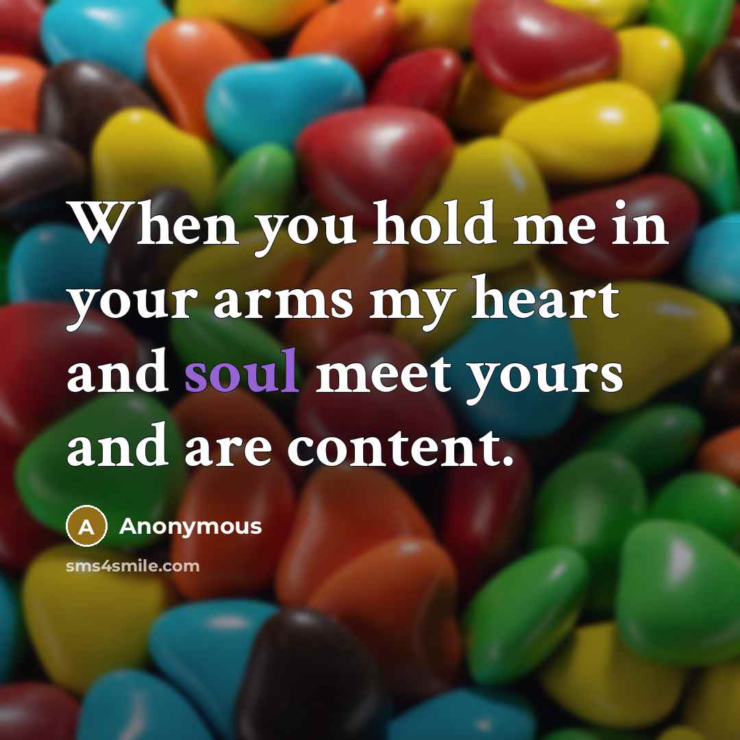 “When you hold me in your arms my heart and…” quote by Anonymous