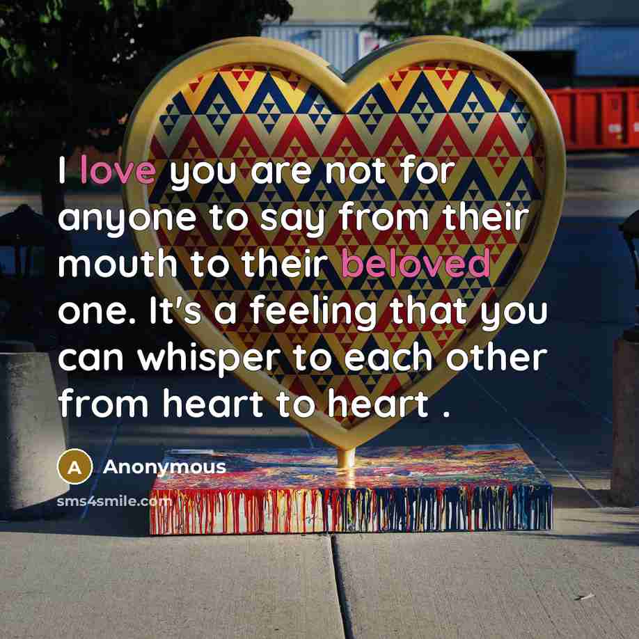 “I love you are not for anyone to say from…” quote by Anonymous