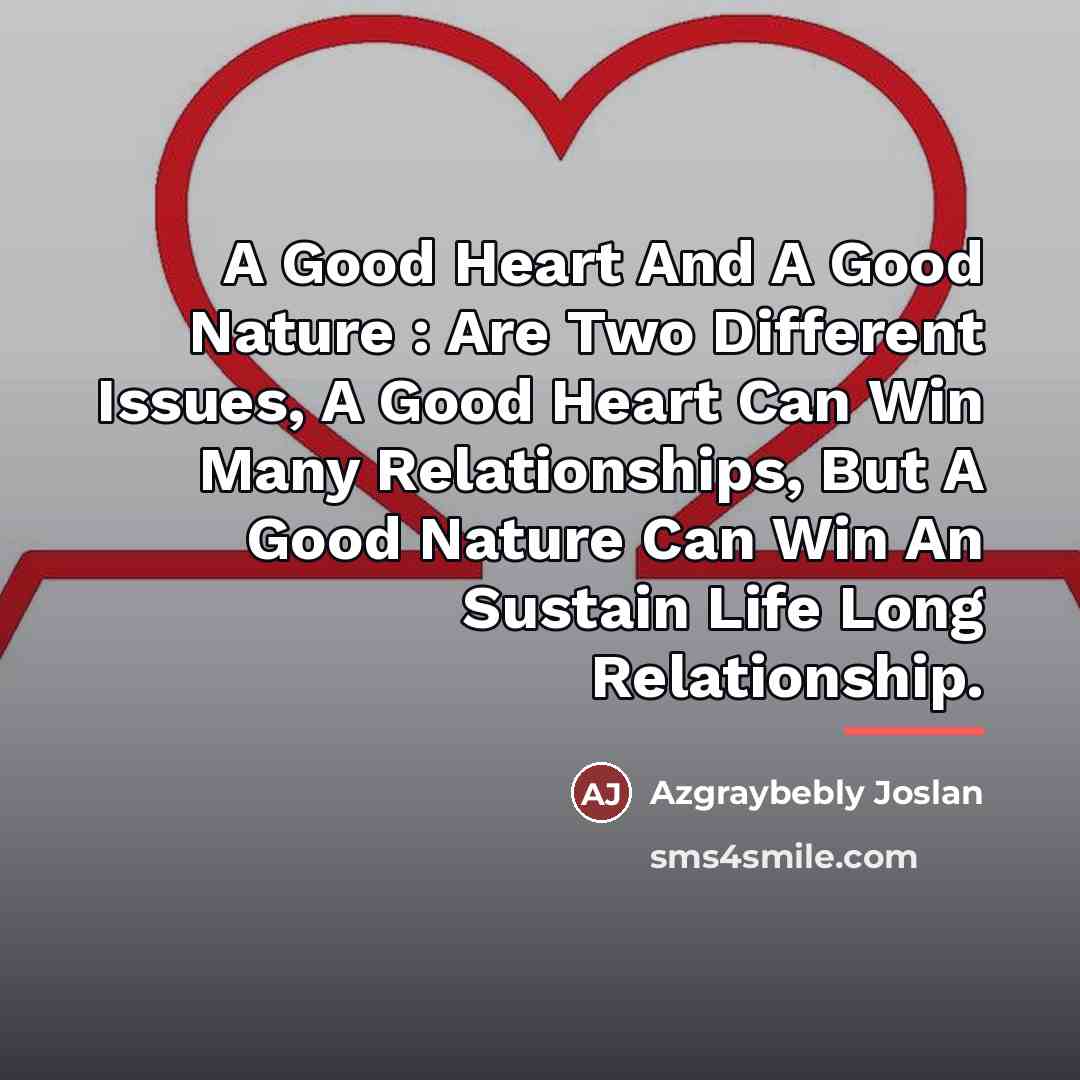 “A Good Heart And A Good Nature : Are Two…” quote by Azgraybebly Joslan
