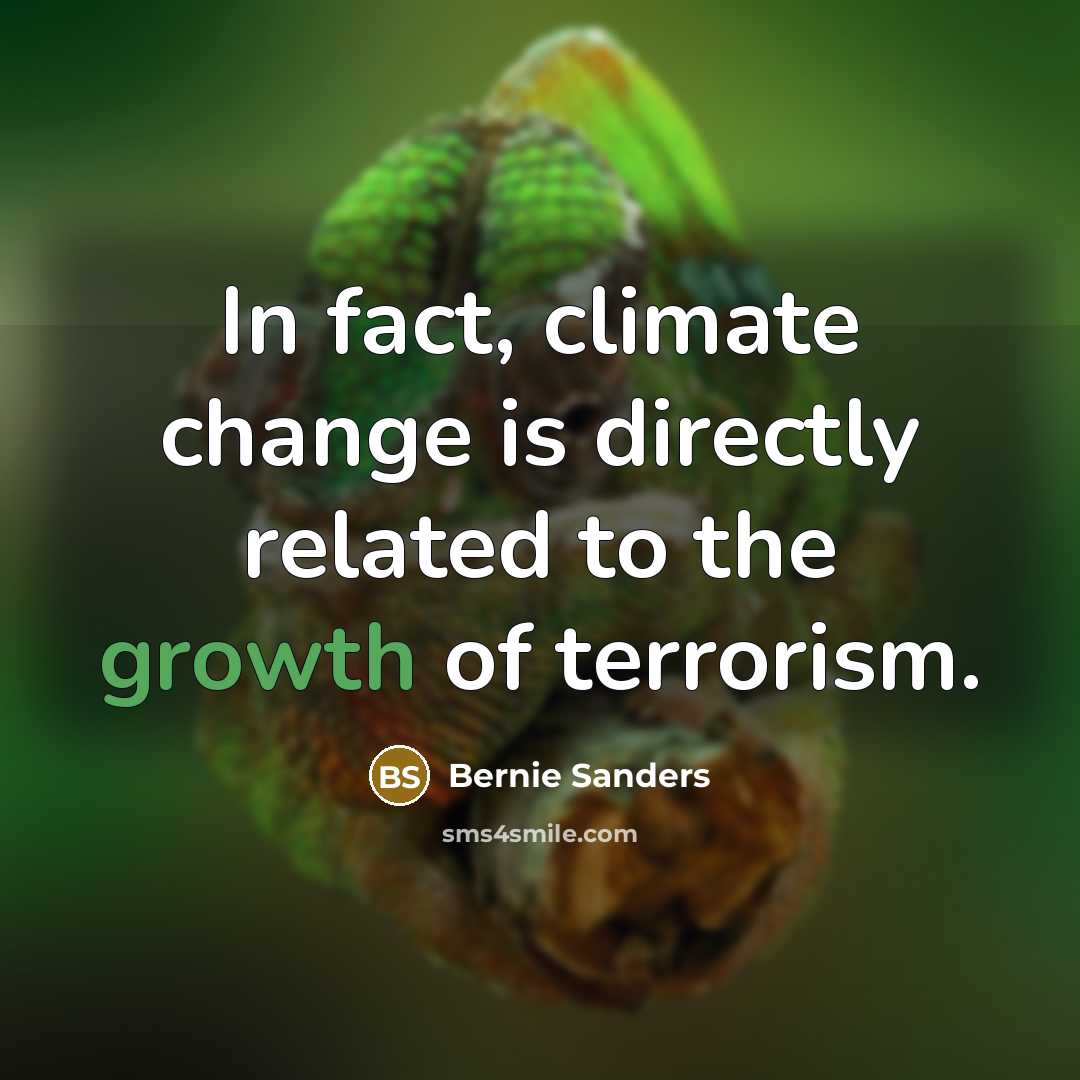 “In fact, climate change is directly related to the growth…” quote by Bernie Sanders