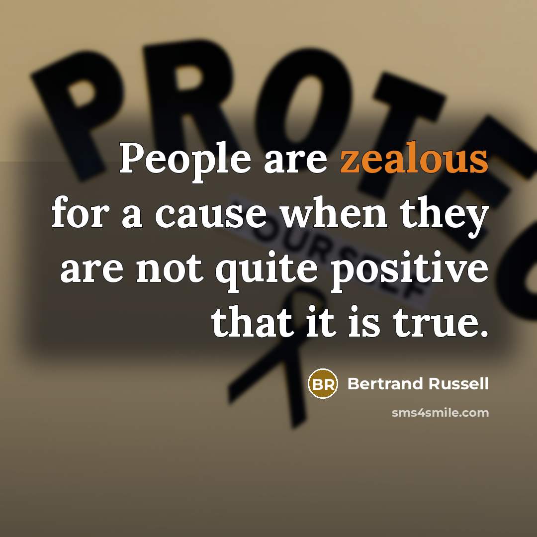 “People are zealous for a cause when they are not…” quote by Bertrand Russell