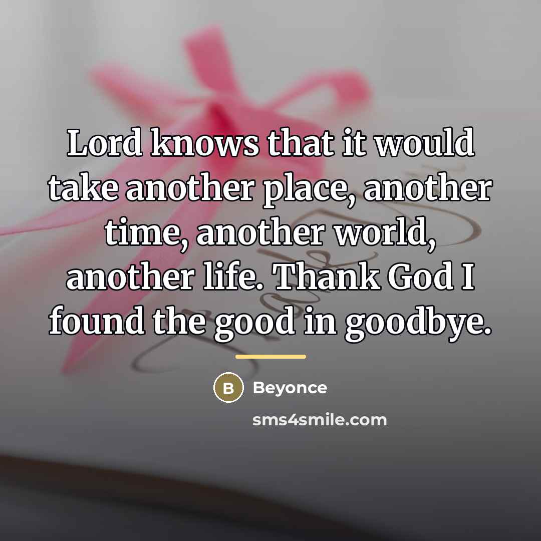 “Lord knows that it would take another place, another time,…” quote by Beyonce