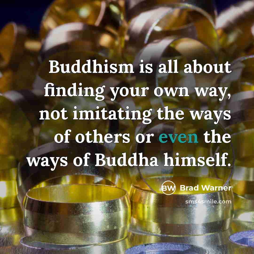 “Buddhism is all about finding your own way, not imitating…” quote by Brad Warner