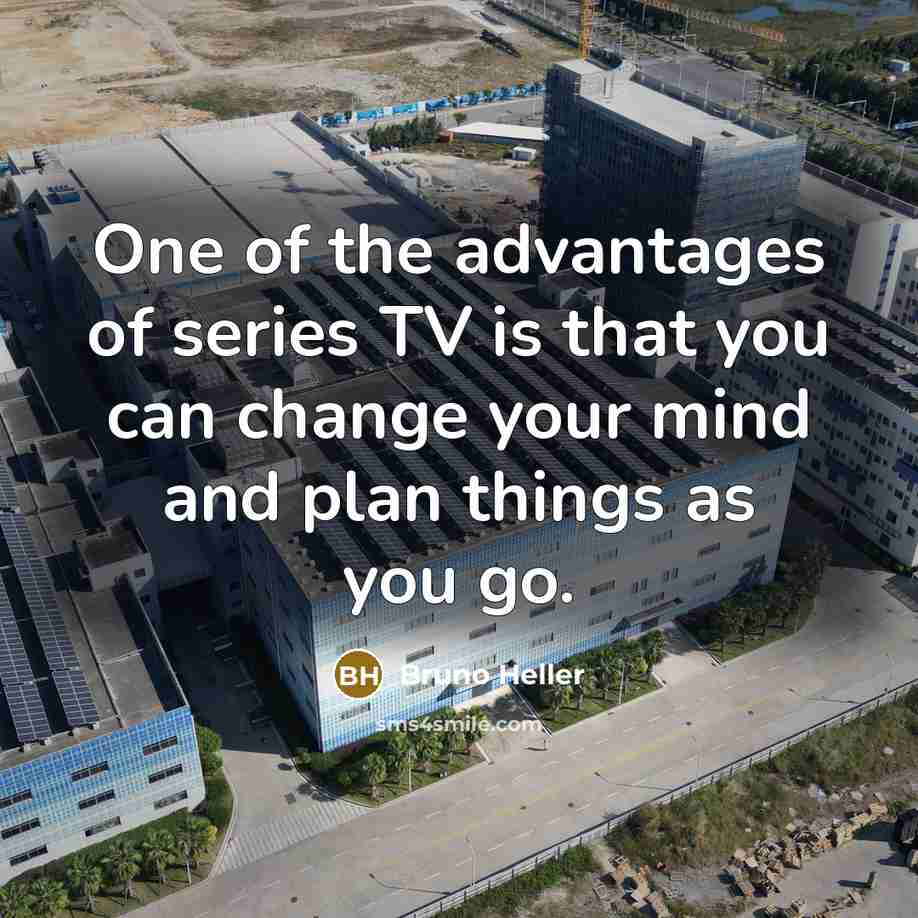 “One of the advantages of series TV is that you…” quote by Bruno Heller