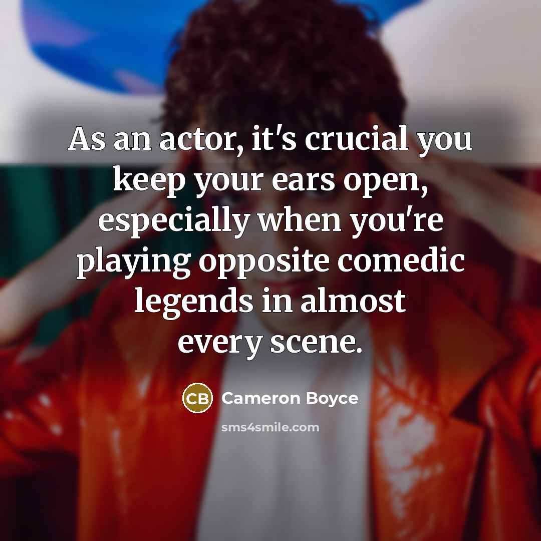 “As an actor, it's crucial you keep your ears open,…” quote by Cameron Boyce