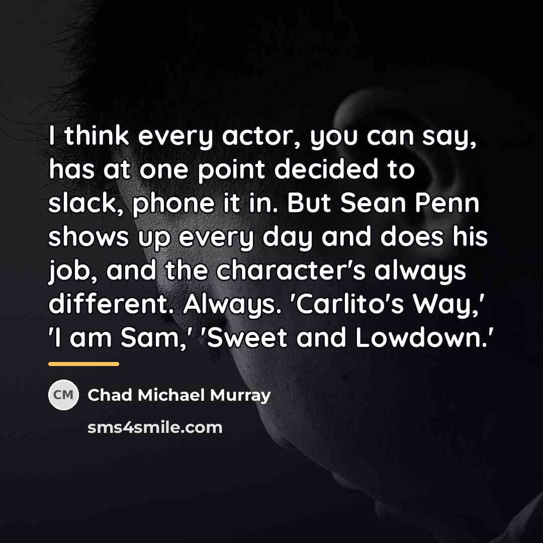 “I think every actor, you can say, has at one…” quote by Chad Michael Murray