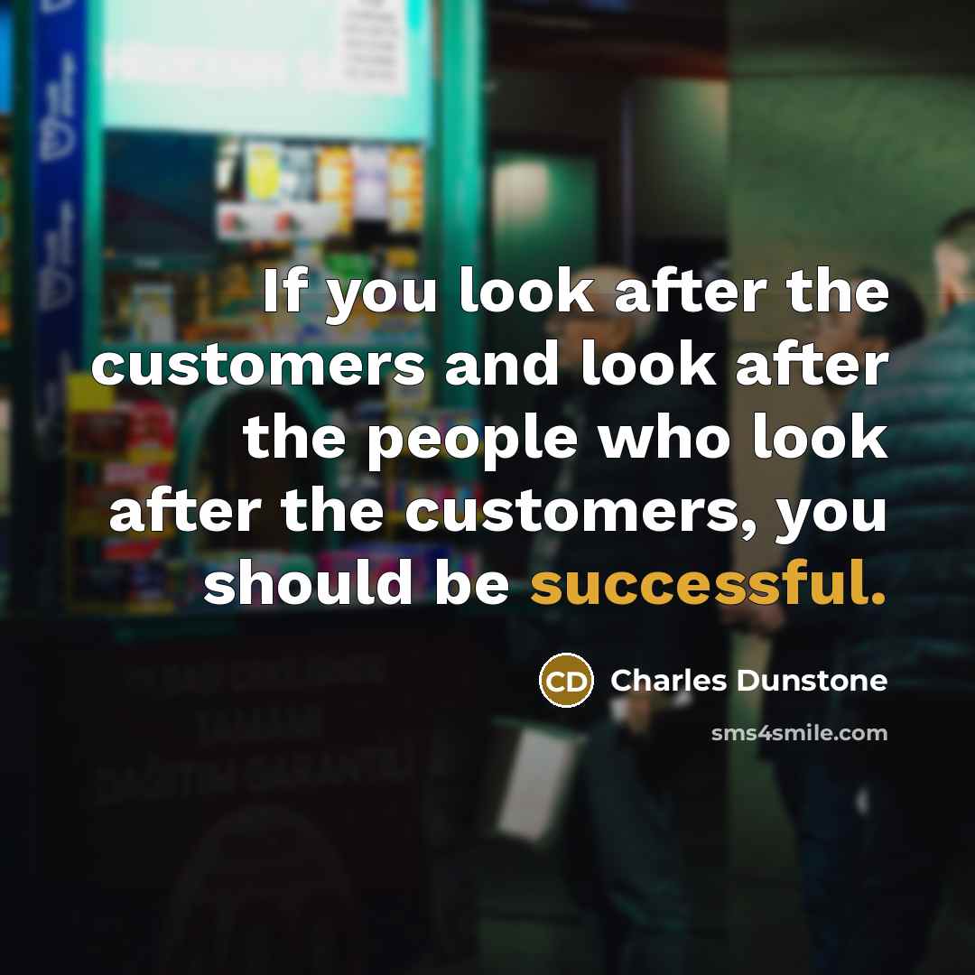“If you look after the customers and look after the…” quote by Charles Dunstone