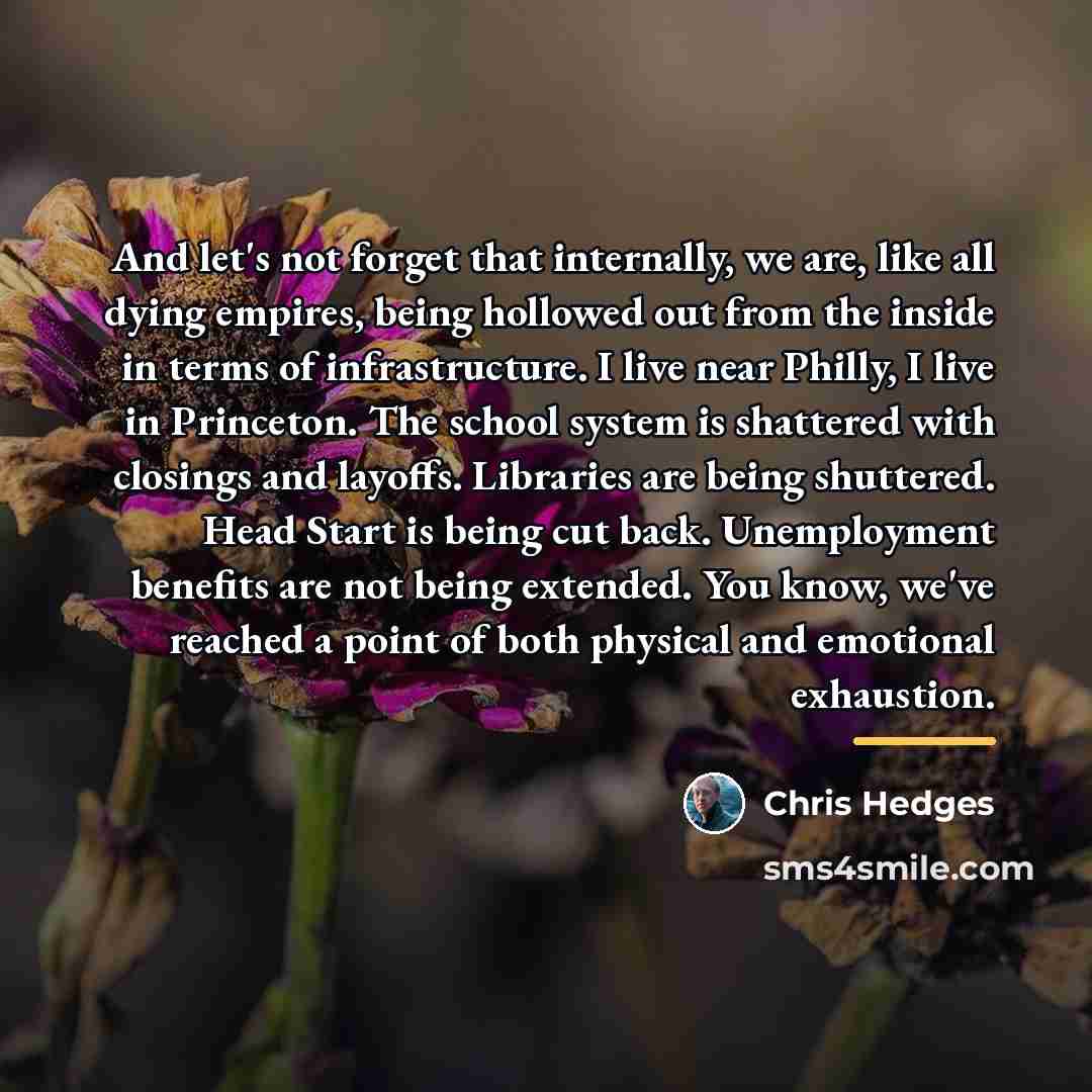 “And let's not forget that internally, we are, like all…” quote by Chris Hedges