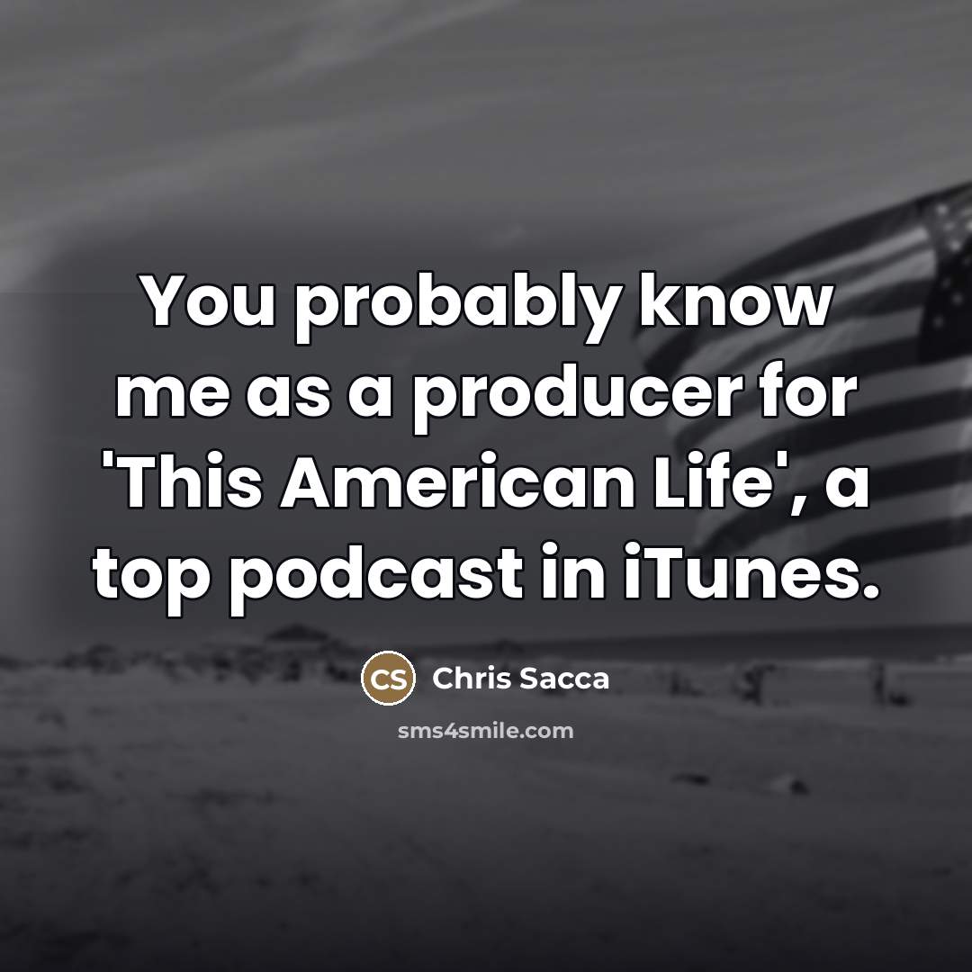 “You probably know me as a producer for 'This American…” quote by Chris Sacca