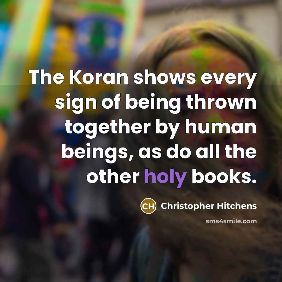 “The Koran shows every sign of being thrown together by…” quote by Christopher Hitchens