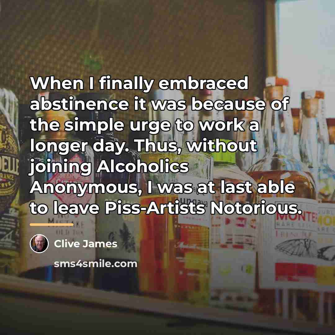 “When I finally embraced abstinence it was because of the…” quote by Clive James