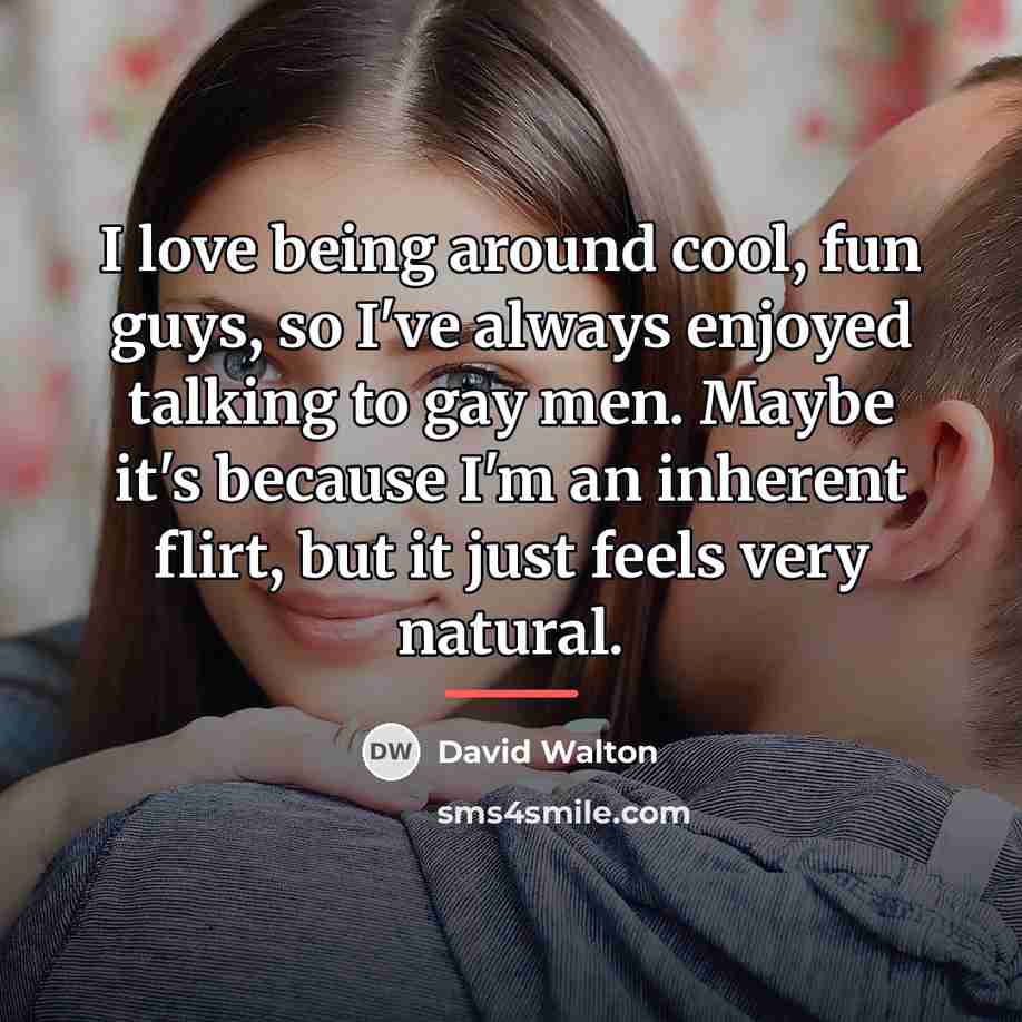 “I love being around cool, fun guys, so I've always…” quote by David Walton