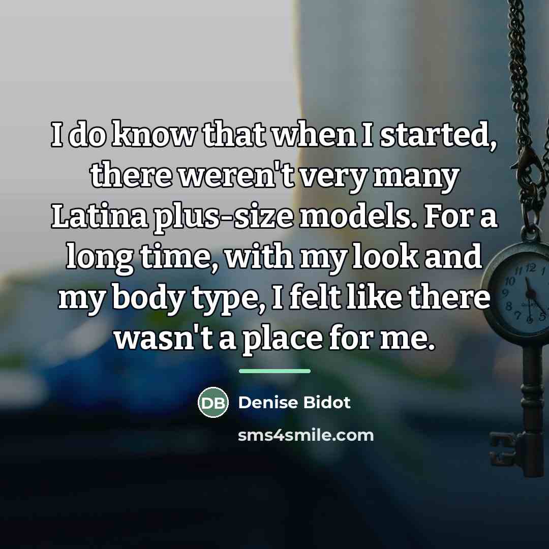 “I do know that when I started, there weren't very…” quote by Denise Bidot