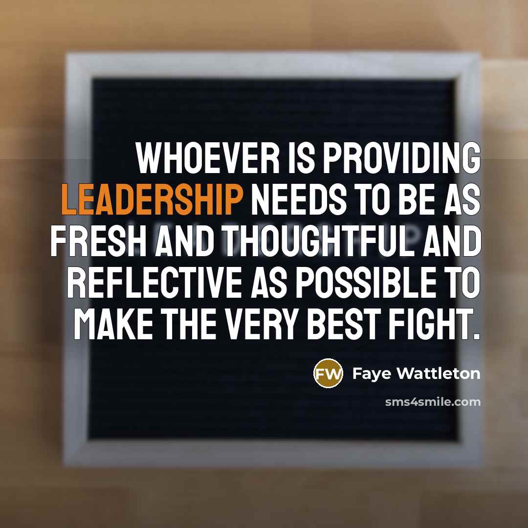 “Whoever is providing leadership needs to be as fresh and…” quote by Faye Wattleton