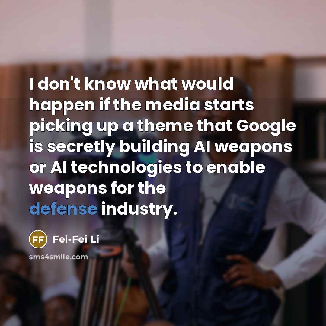 “I don't know what would happen if the media starts…” quote by Fei-Fei Li