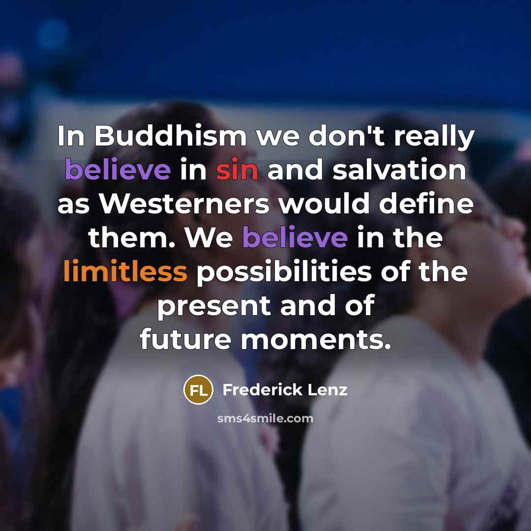 “In Buddhism we don't really believe in sin and salvation…” quote by Frederick Lenz