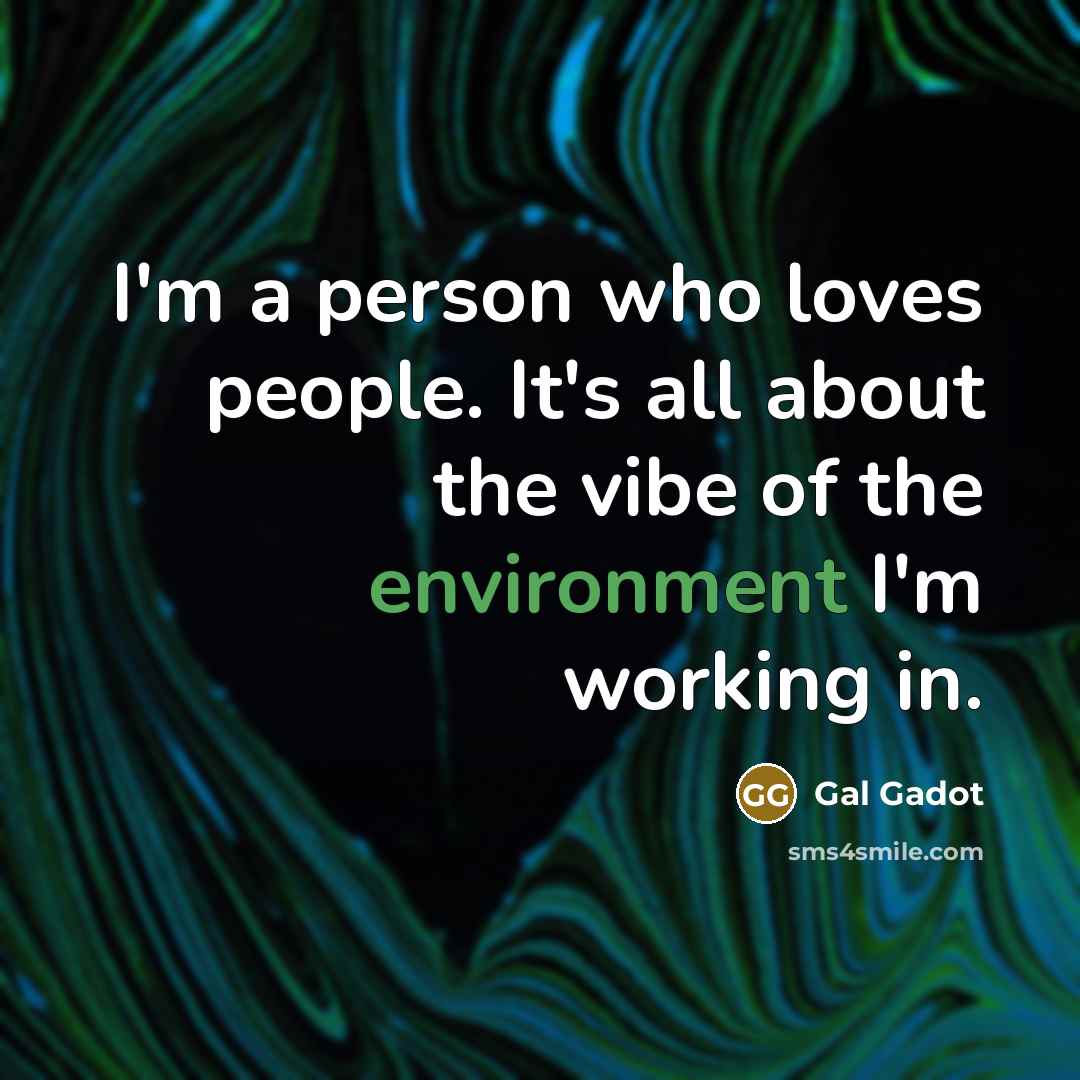 “I'm a person who loves people. It's all about the…” quote by Gal Gadot