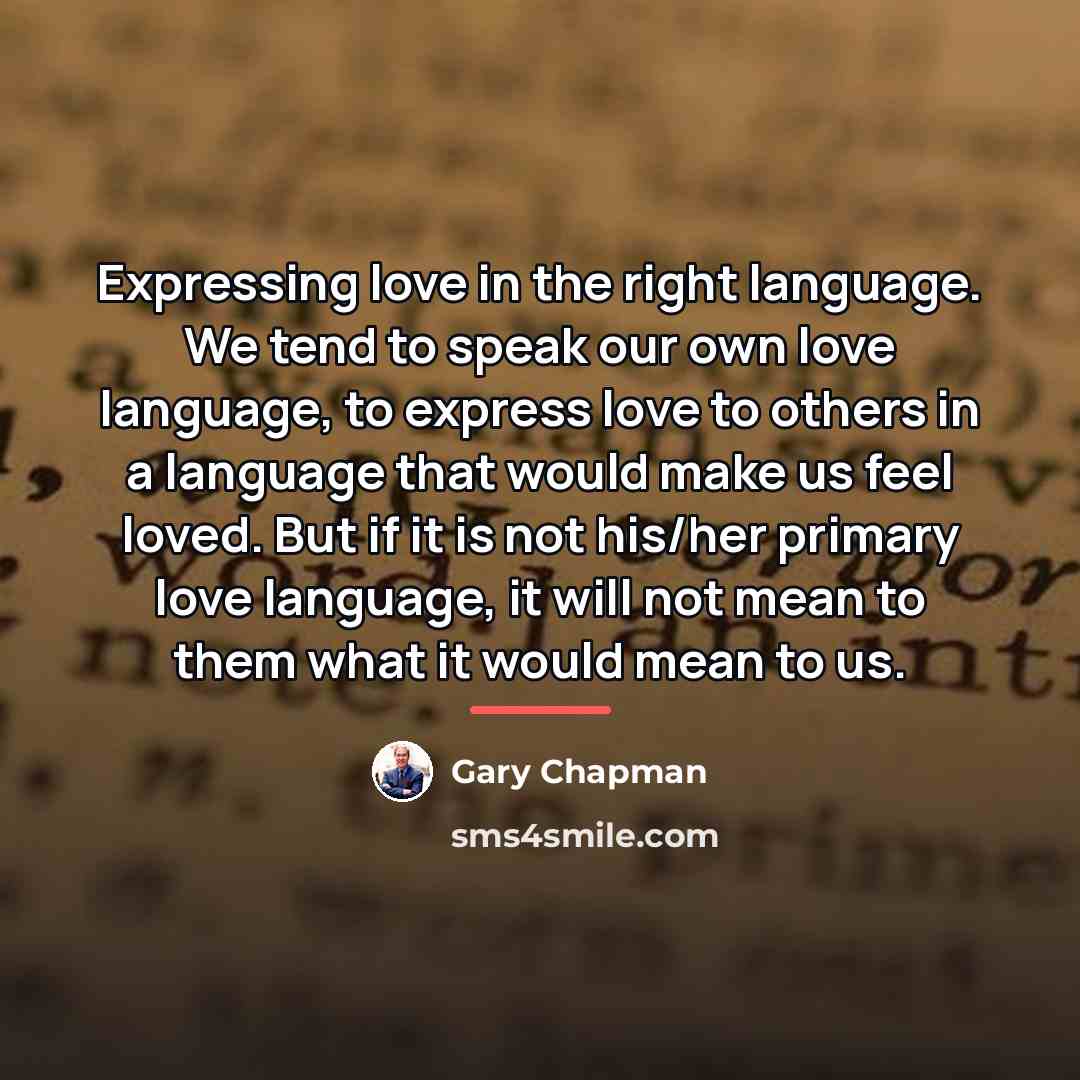 “Expressing love in the right language. We tend to speak…” quote by Gary Chapman