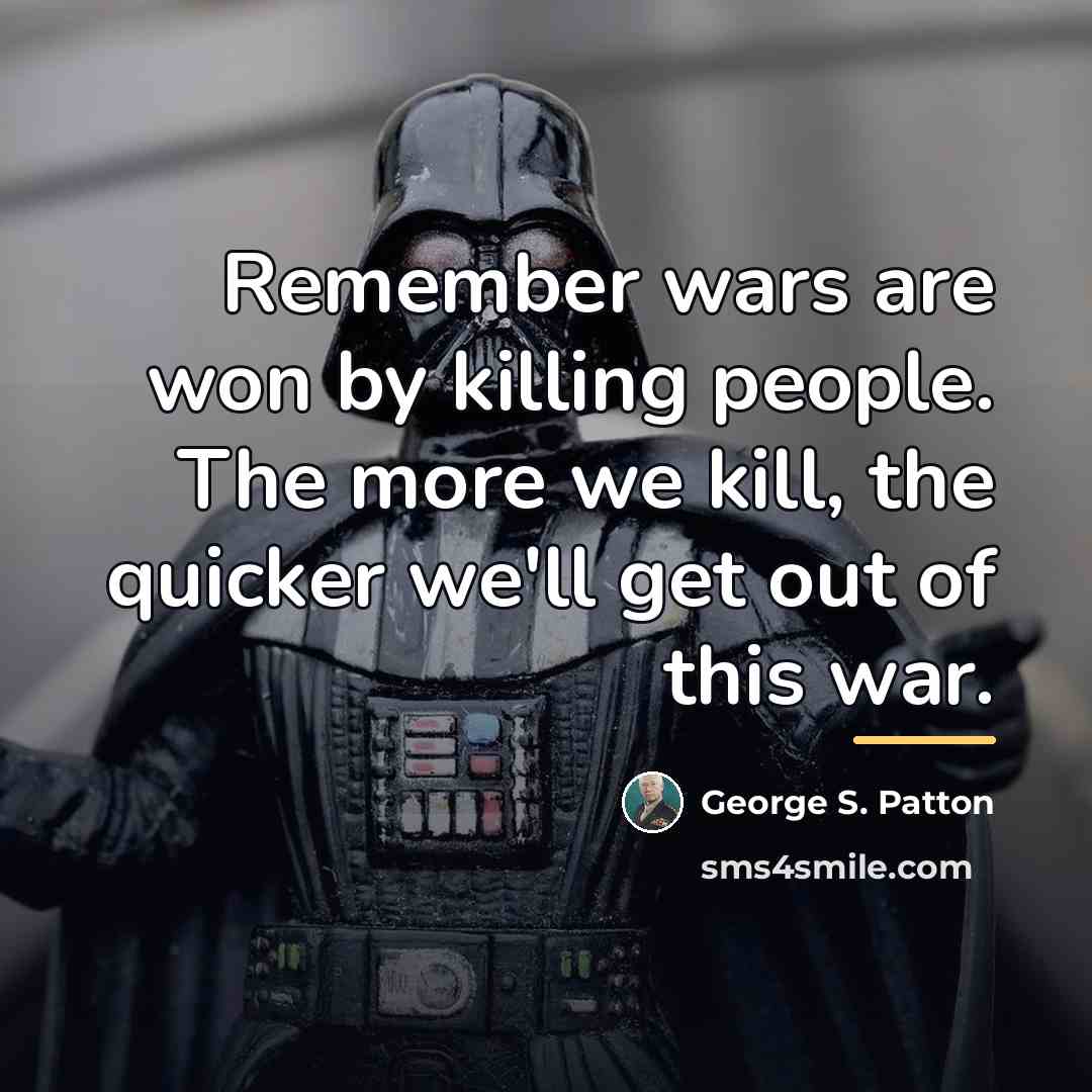 “Remember wars are won by killing people. The more we…” quote by George S. Patton
