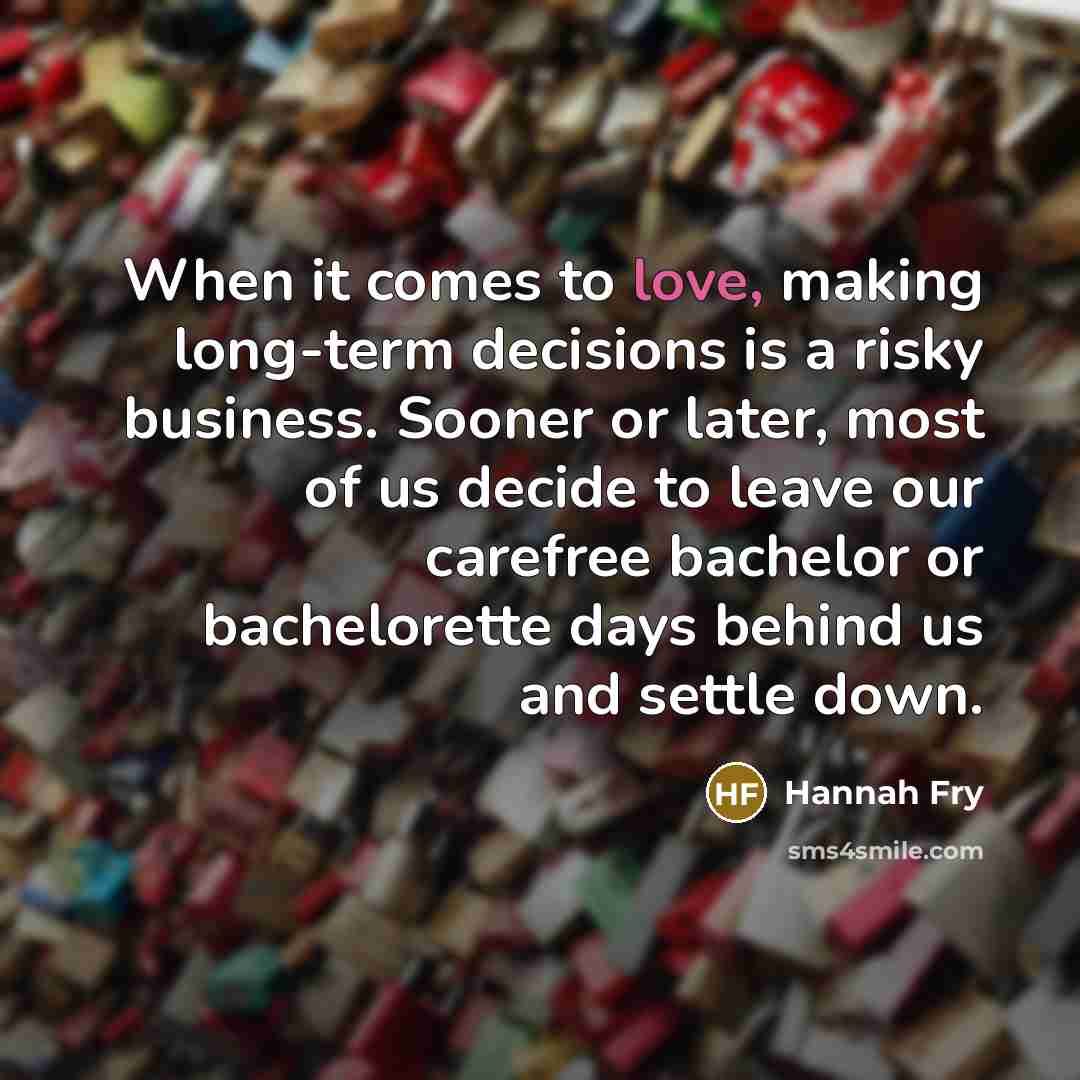 “When it comes to love, making long-term decisions is a…” quote by Hannah Fry