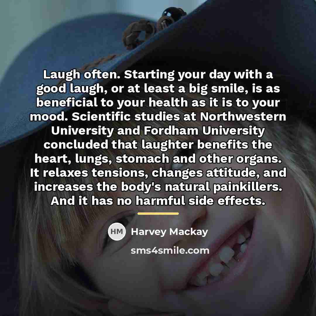 “Laugh often. Starting your day with a good laugh, or…” quote by Harvey Mackay