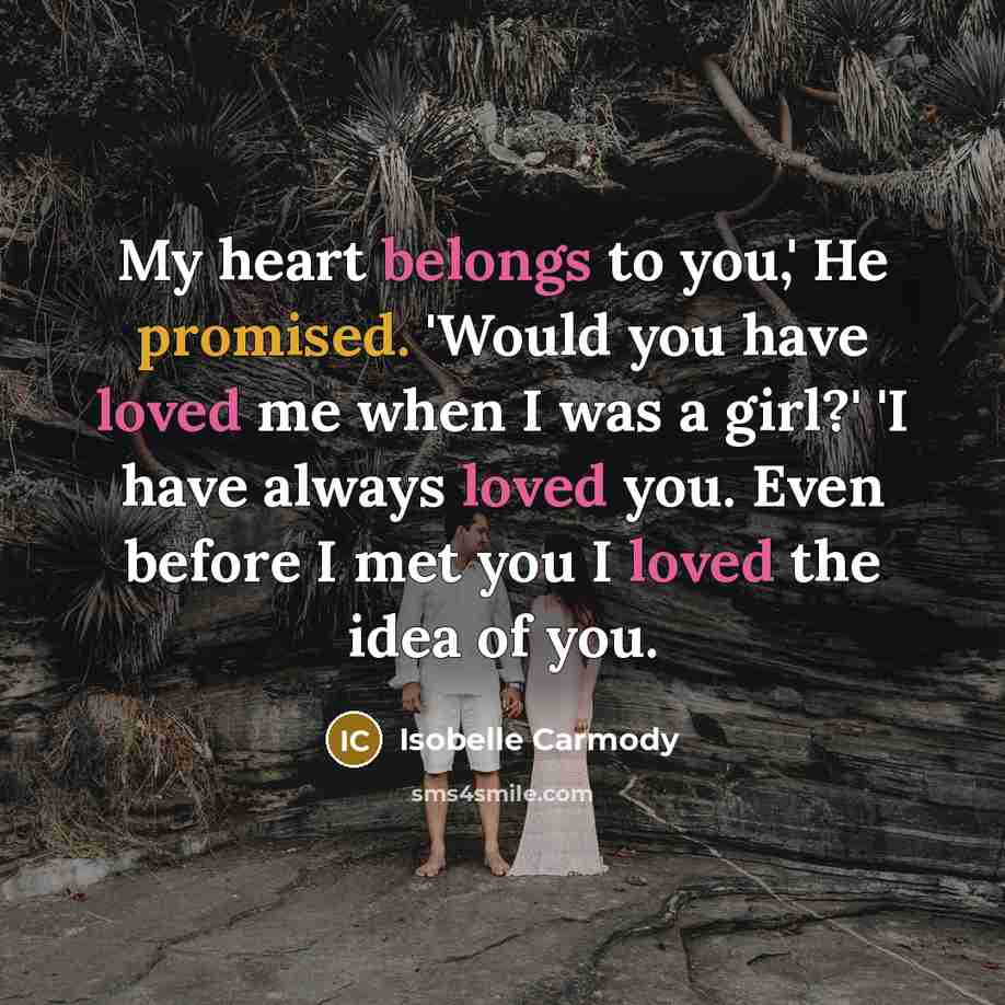 “My heart belongs to you,' He promised. 'Would you have…” quote by Isobelle Carmody