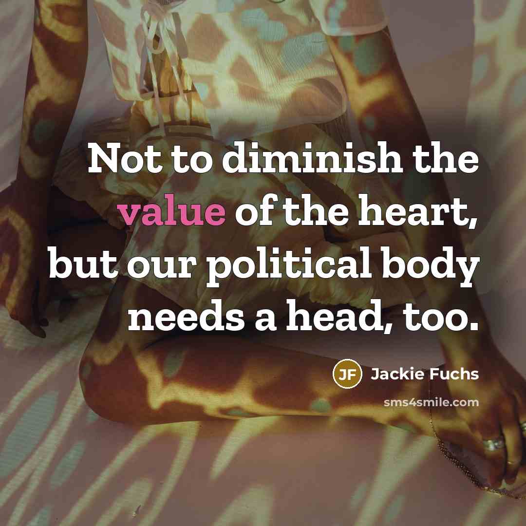 “Not to diminish the value of the heart, but our…” quote by Jackie Fuchs