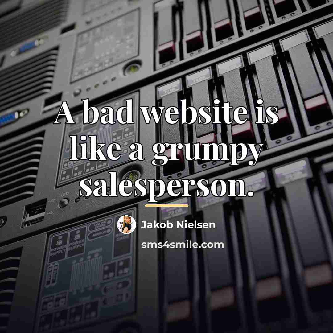 “A bad website is like a grumpy salesperson.…” quote by Jakob Nielsen