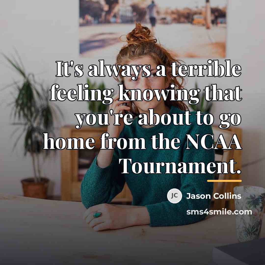 “It's always a terrible feeling knowing that you're about to…” quote by Jason Collins