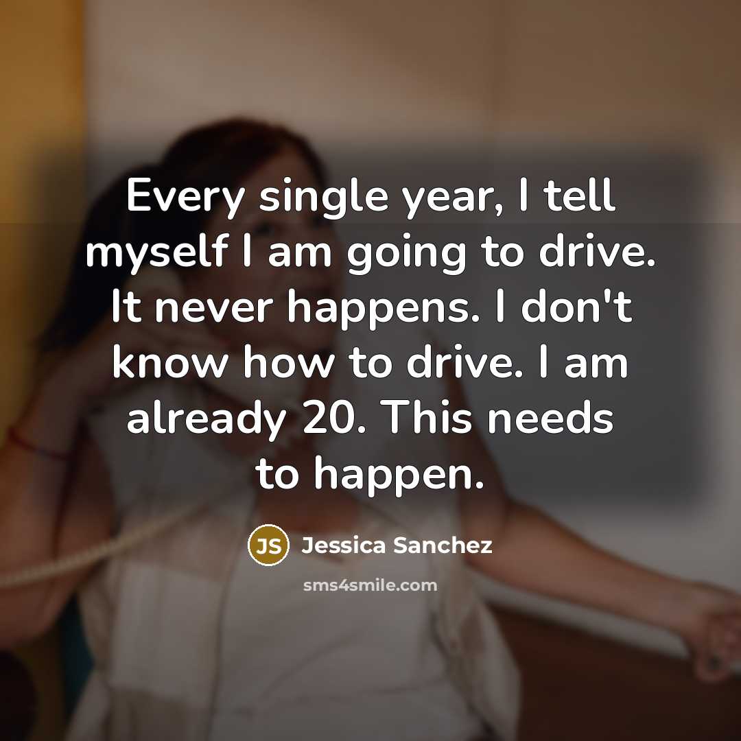“Every single year, I tell myself I am going to…” quote by Jessica Sanchez