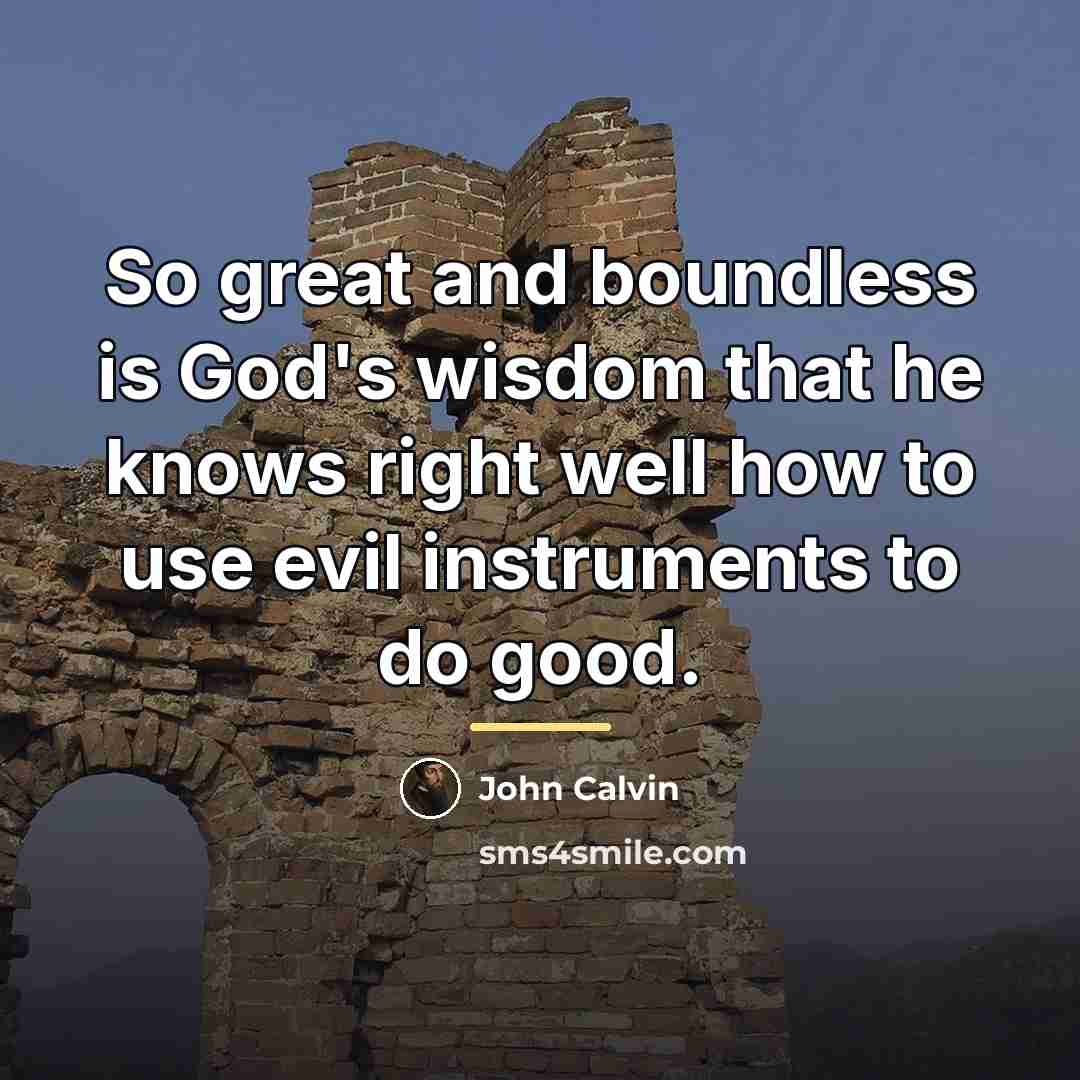 “So great and boundless is God's wisdom that he knows…” quote by John Calvin