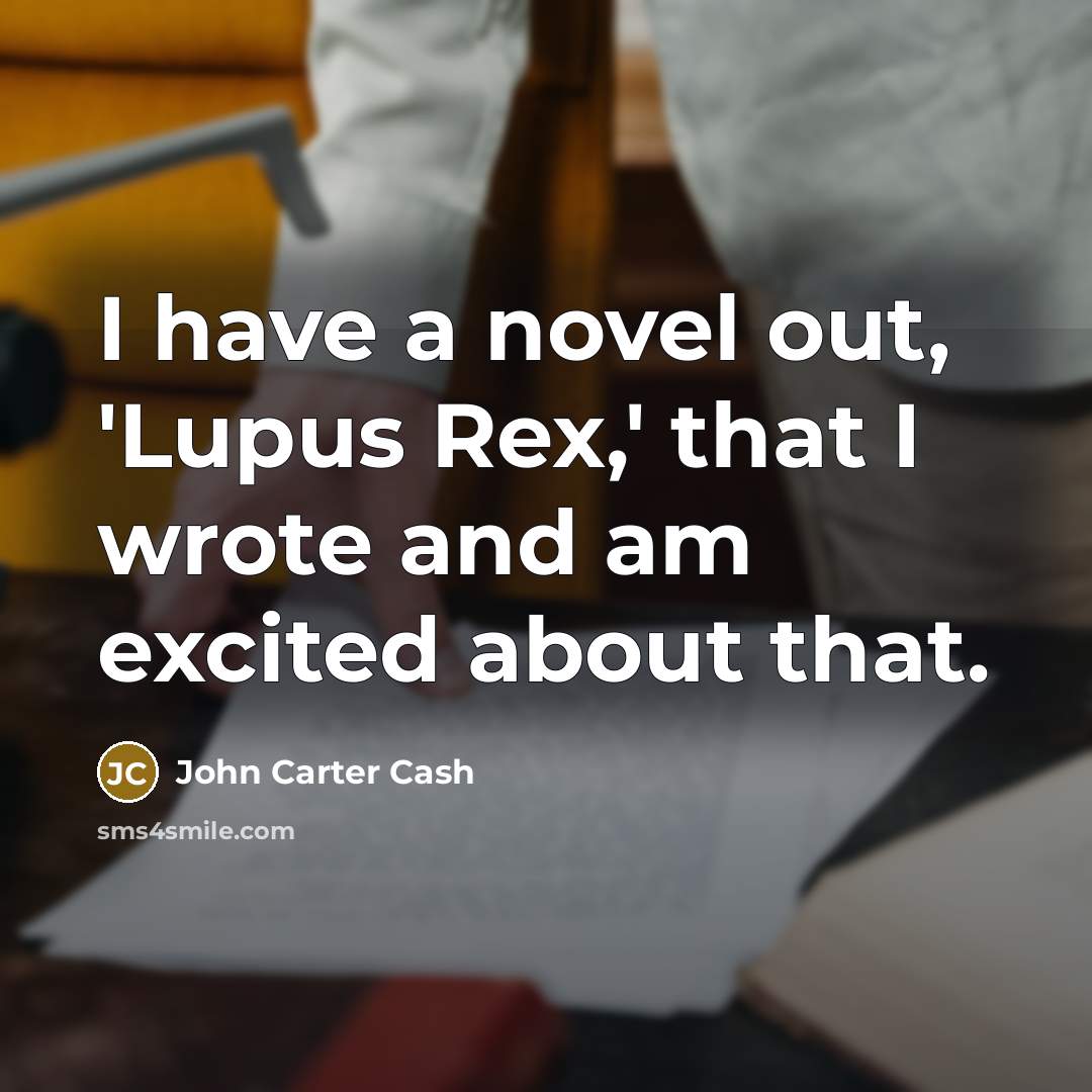“I have a novel out, 'Lupus Rex,' that I wrote…” quote by John Carter Cash