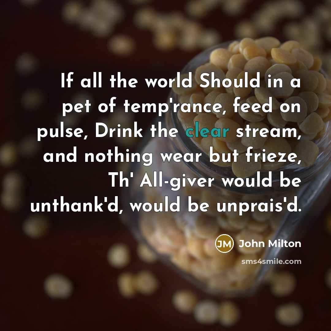 “If all the world Should in a pet of temp'rance,…” quote by John Milton