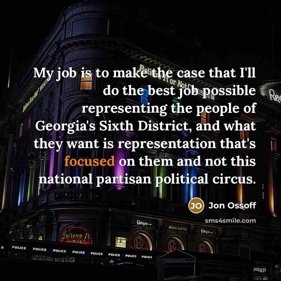 “My job is to make the case that I'll do…” quote by Jon Ossoff