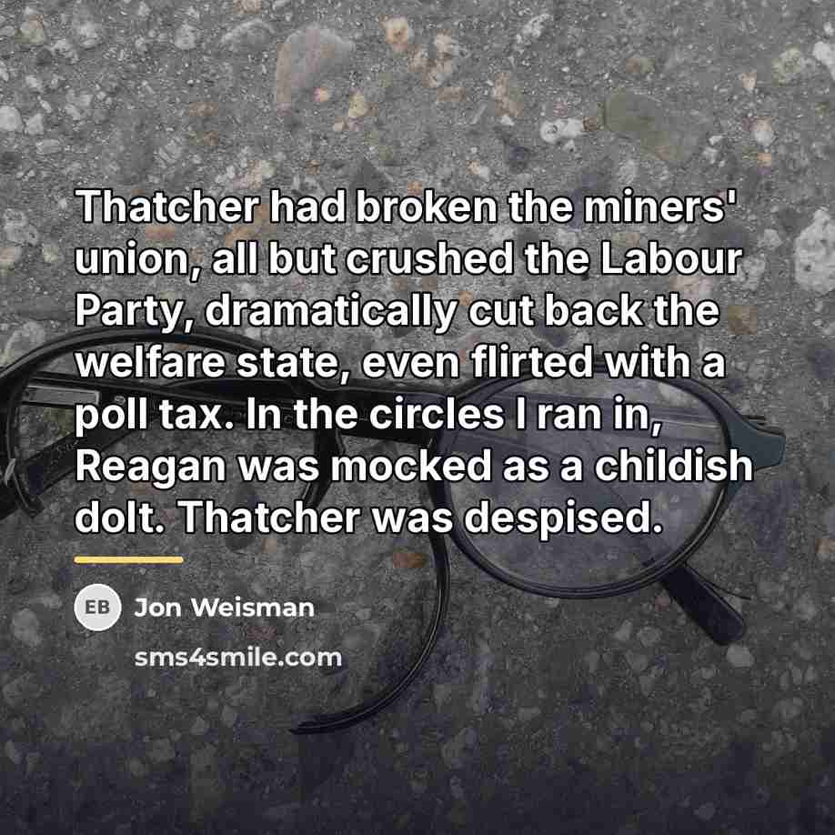 “Thatcher had broken the miners' union, all but crushed the…” quote by Jon Weisman
