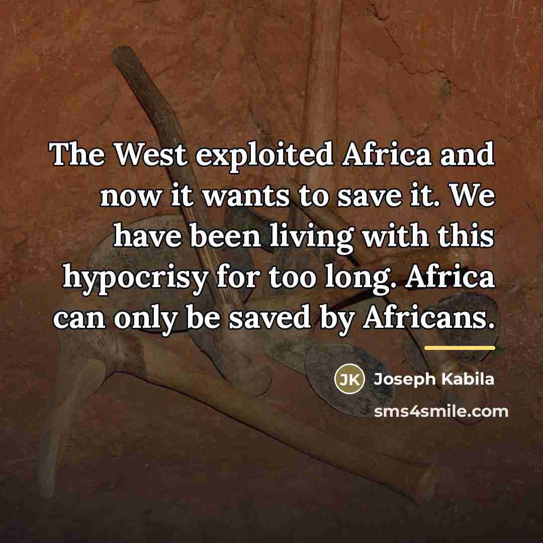“The West exploited Africa and now it wants to save…” quote by Joseph Kabila